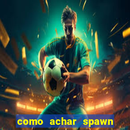 como achar spawn de blaze